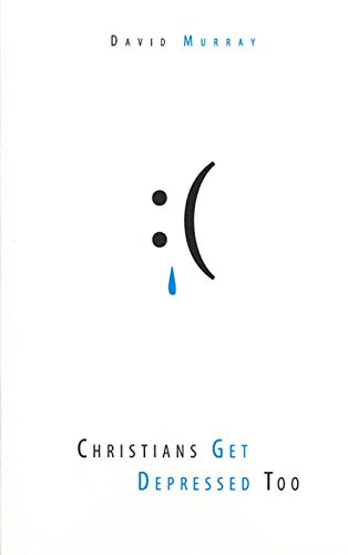 Book Cover Christians Get Depressed Too: Hope and Help for Depressed People
