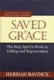 Saved By Grace: The Holy Spirit's Work in Calling and Regeneration