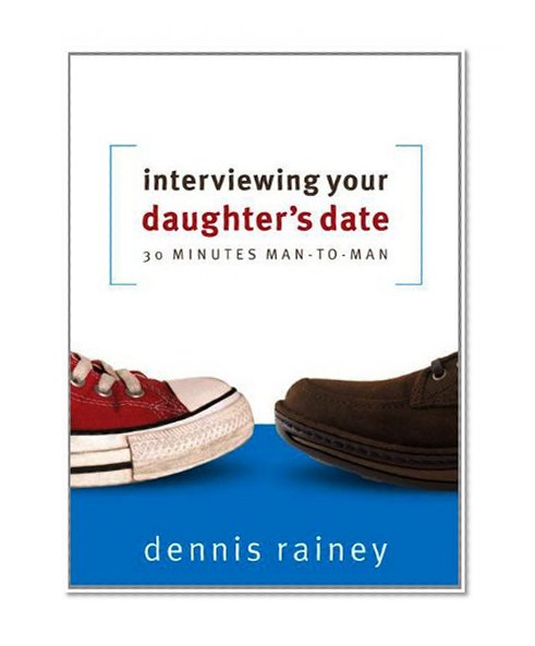Book Cover Interviewing Your Daughter's Date: 30 Minutes Man-To-Man