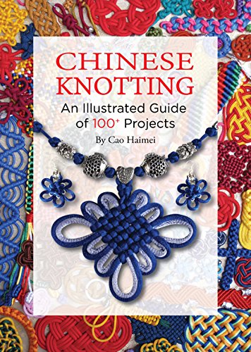 Book Cover Chinese Knotting: An Illustrated Guide of 100+ Projects