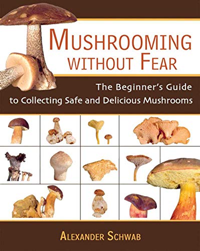 Book Cover Mushrooming without Fear: The Beginner's Guide to Collecting Safe and Delicious Mushrooms