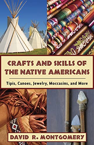 Book Cover Crafts and Skills of the Native Americans: Tipis, Canoes, Jewelry, Moccasins, and More