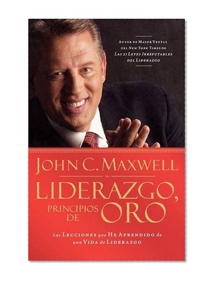 Book Cover Liderazgo, principios de oro: Las lecciones que he aprendido de una vida de liderazgo (Spanish Edition)