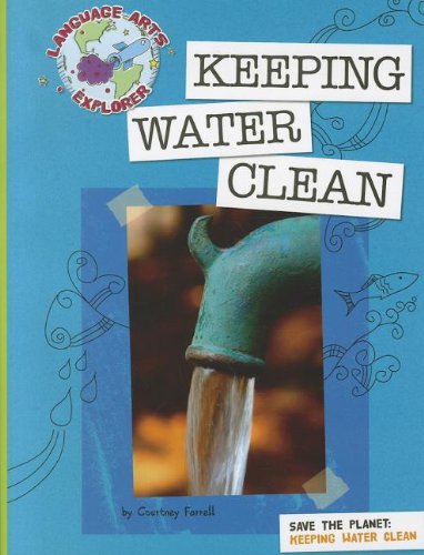 Save the Planet: Keeping Water Clean (Language Arts Explorer: Save the Planet)
