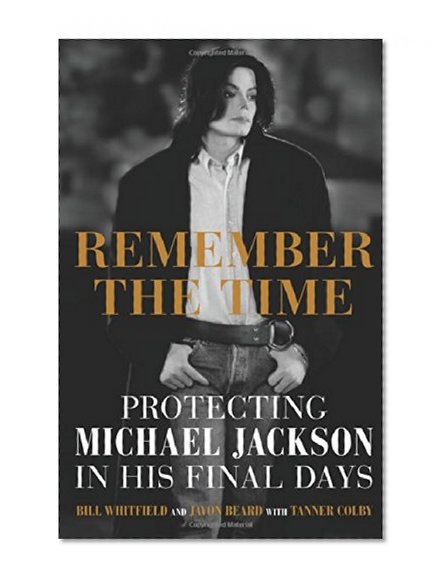Book Cover Remember the Time: Protecting Michael Jackson in His Final Days