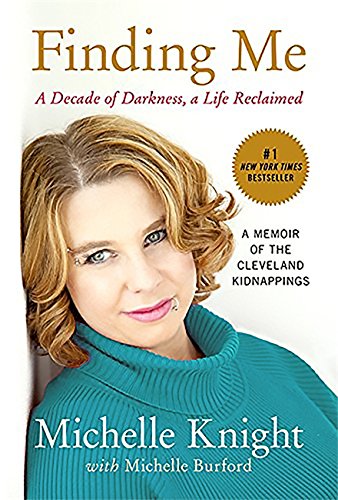 Book Cover Finding Me: A Decade of Darkness, a Life Reclaimed: A Memoir of the Cleveland Kidnappings