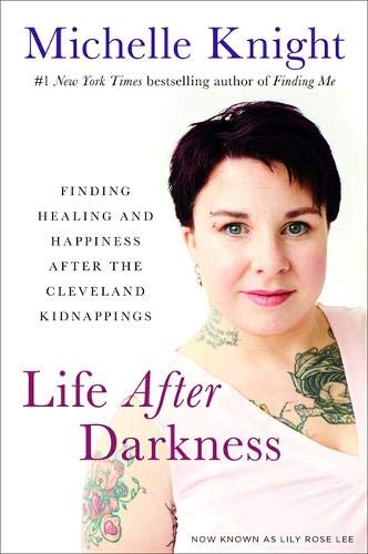 Book Cover Life After Darkness: Finding Healing and Happiness After the Cleveland Kidnappings
