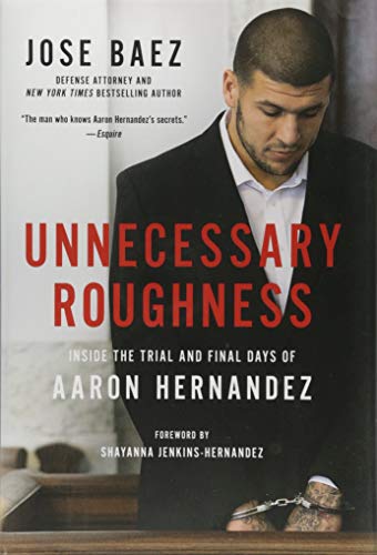 Book Cover Unnecessary Roughness: Inside the Trial and Final Days of Aaron Hernandez