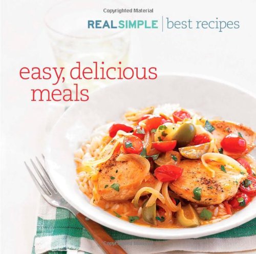 Book Cover Real Simple the Best Recipes: Quick and Delicous Recipes You'll Use and Love for Life