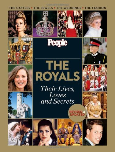 People: The Royals Revised and Updated: Their Lives, Loves and Secrets