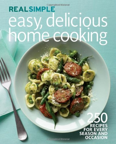 Book Cover Real Simple Easy, Delicious Home Cooking: 250 Recipes for Every Season and Occasion