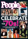 People Celebrate the'70s!: Stars, Fads and Fashions from an Amazing Decade