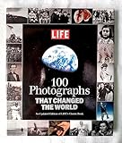 LIFE 100 Photographs that Changed the World: An Updated Edition of LIFE's Classic Book