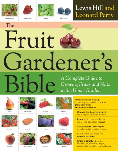 Book Cover The Fruit Gardener's Bible: A Complete Guide to Growing Fruits and Nuts in the Home Garden