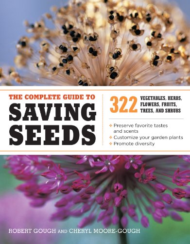 Book Cover The Complete Guide to Saving Seeds: 322 Vegetables, Herbs, Fruits, Flowers, Trees, and Shrubs