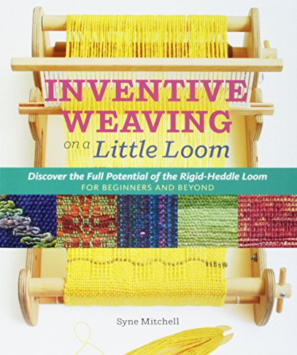 Book Cover Inventive Weaving on a Little Loom: Discover the Full Potential of the Rigid-Heddle Loom, for Beginners and Beyond