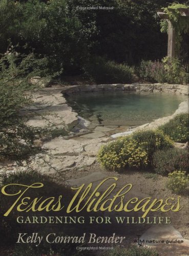 Book Cover Texas Wildscapes: Gardening for Wildlife, Texas A&M Nature Guides Edition