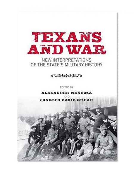 Book Cover Texans and War: New Interpretations of the State's Military History (Centennial Series of the Association of Former Students, Texas A&M University)