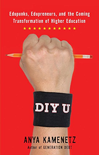 Book Cover DIY U: Edupunks, Edupreneurs, and the Coming Transformation of Higher Education