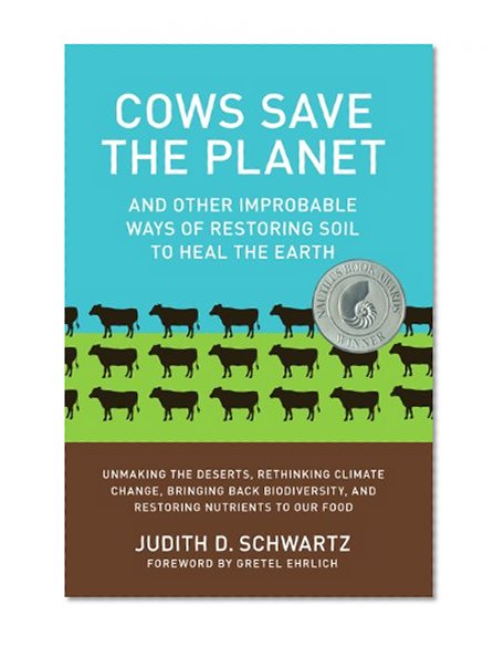 Book Cover Cows Save the Planet: And Other Improbable Ways of Restoring Soil to Heal the Earth