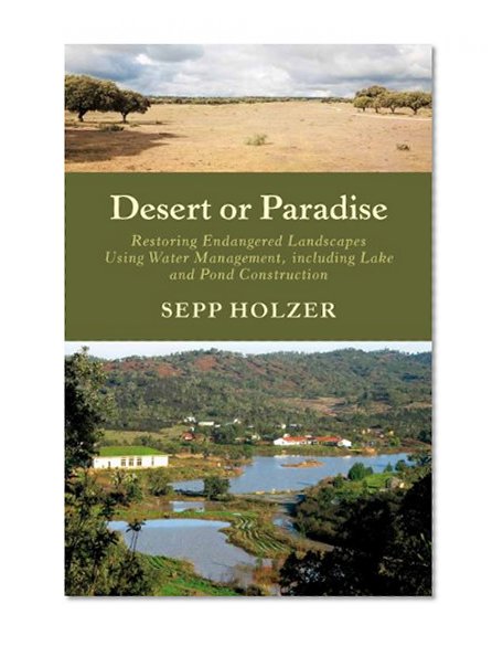 Book Cover Desert or Paradise: Restoring Endangered Landscapes Using Water Management, Including Lake and Pond Construction