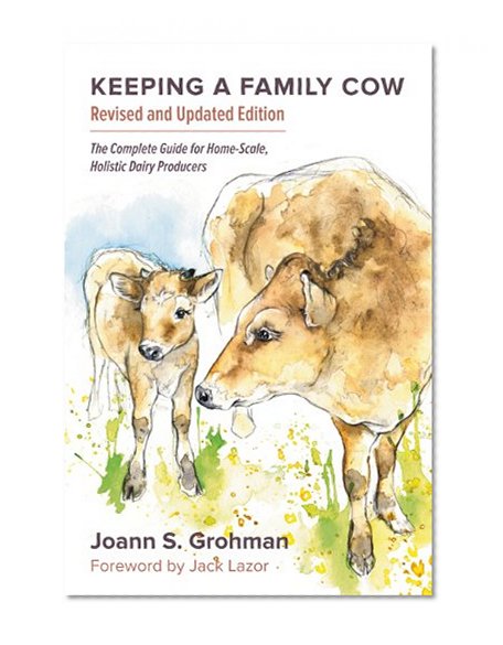 Book Cover Keeping a Family Cow: The Complete Guide for Home-Scale, Holistic Dairy Producers