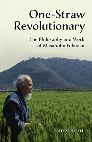 Book Cover One-Straw Revolutionary: The Philosophy and Work of Masanobu Fukuoka