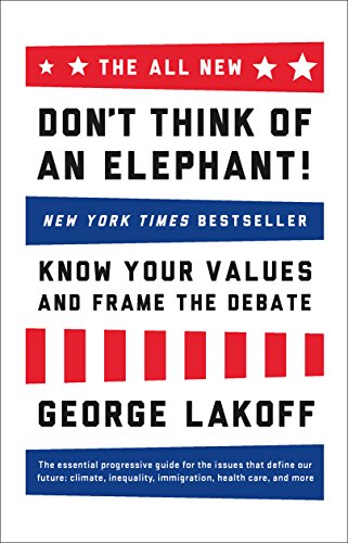 Book Cover The ALL NEW Don't Think of an Elephant!: Know Your Values and Frame the Debate