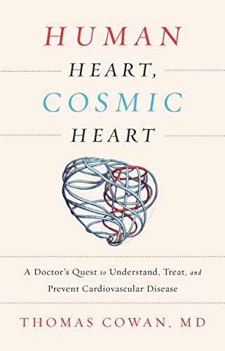 Book Cover Human Heart, Cosmic Heart: A Doctor’s Quest to Understand, Treat, and Prevent Cardiovascular Disease