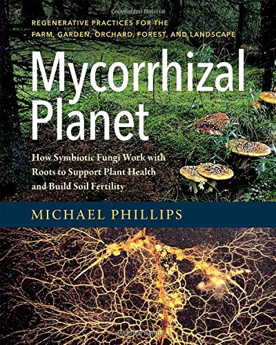 Book Cover Mycorrhizal Planet: How Symbiotic Fungi Work with Roots to Support Plant Health and Build Soil Fertility