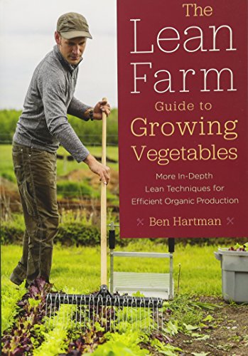 Book Cover The Lean Farm Guide to Growing Vegetables: More In-Depth Lean Techniques for Efficient Organic Production