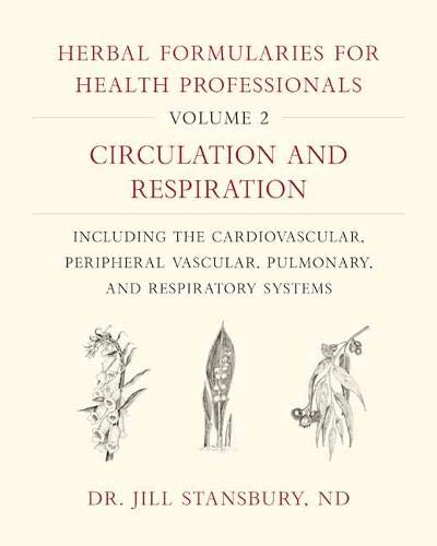 Book Cover Herbal Formularies for Health Professionals, Volume 2: Circulation and Respiration, including the Cardiovascular, Peripheral Vascular, Pulmonary, and Respiratory Systems