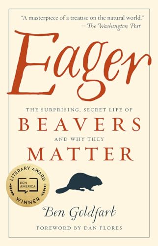 Book Cover Eager: The Surprising, Secret Life of Beavers and Why They Matter