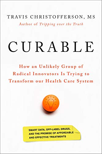 Book Cover Curable: How an Unlikely Group of Radical Innovators Is Trying to Transform our Health Care System