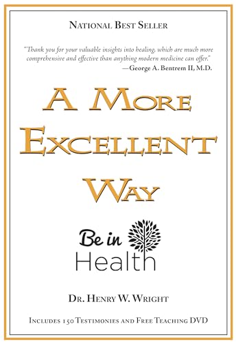 Book Cover A More Excellent Way, Be in Health: Spiritual Roots of Disease, Pathways to Wholeness (w/DVD)
