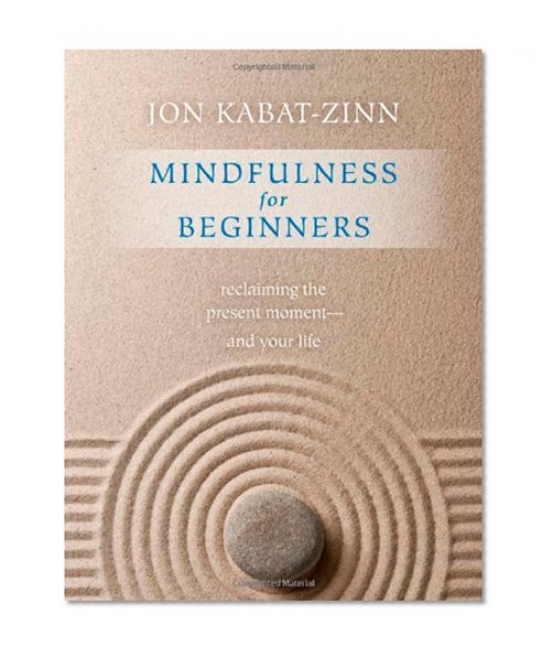 Book Cover Mindfulness for Beginners: Reclaiming the Present Moment--and Your Life