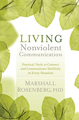 Book Cover Living Nonviolent Communication: Practical Tools to Connect and Communicate Skillfully in Every Situation