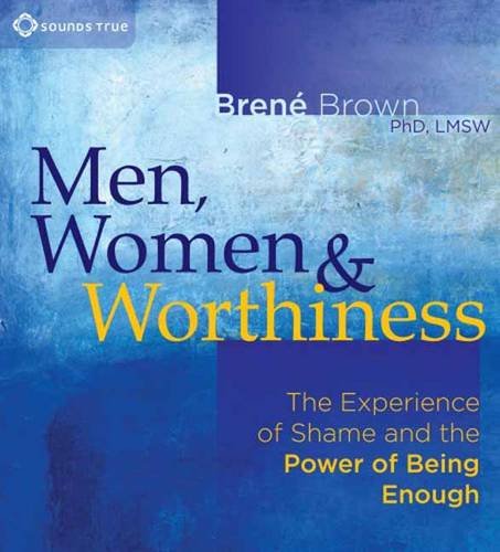 Book Cover Men, Women, and Worthiness: The Experience of Shame and the Power of Being Enough