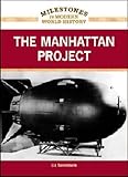 The Manhattan Project (Milestones in Modern World History)