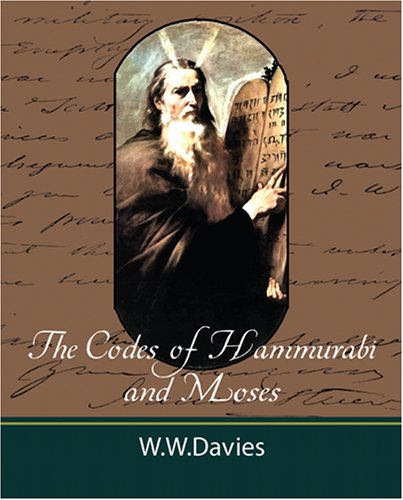 Book Cover The Codes of Hammurabi and Moses with Copious Comments, Index, and Bible References