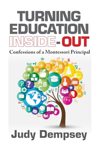 Book Cover Turning Education Inside-Out: Confessions of a Montessori Principal