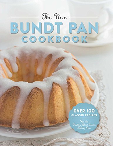 Book Cover The New Bundt Pan Cookbook: 150 Fresh Recipes for America's Heirloom Baking