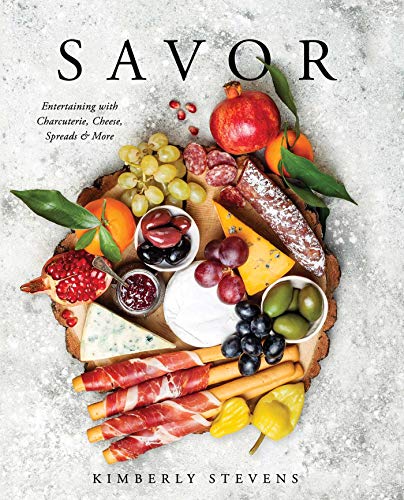 Book Cover Savor: Entertaining with Charcuterie, Cheese, Spreads & More