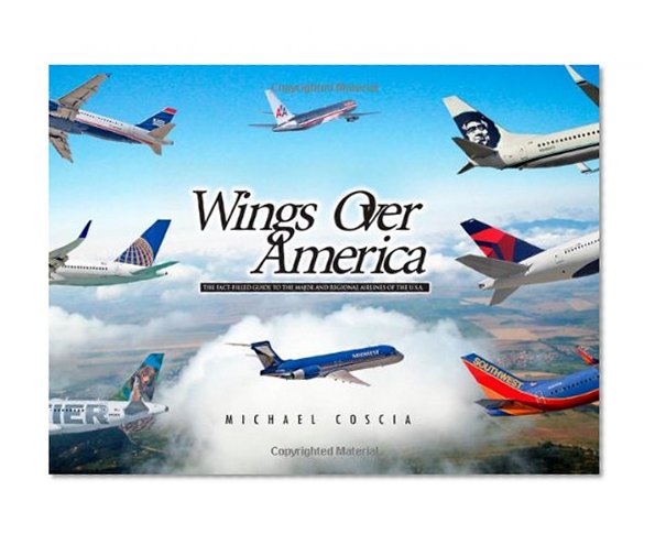 Book Cover Wings Over America: The Fact-Filled Guide to The Major and Regional Airlines of the U.S.A.