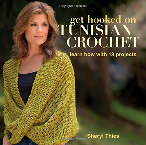 Book Cover Get Hooked on Tunisian Crochet: Learn How with 13 Projects