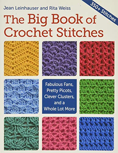 Book Cover The Big Book of Crochet Stitches: Fabulous Fans, Pretty Picots, Clever Clusters and a Whole Lot More