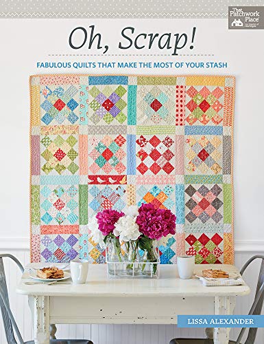 Book Cover Oh, Scrap!: Fabulous Quilts That Make the Most of Your Stash
