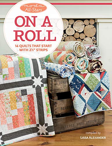 Book Cover Moda All-Stars - On a Roll: 14 Quilts That Start with 2 1/2