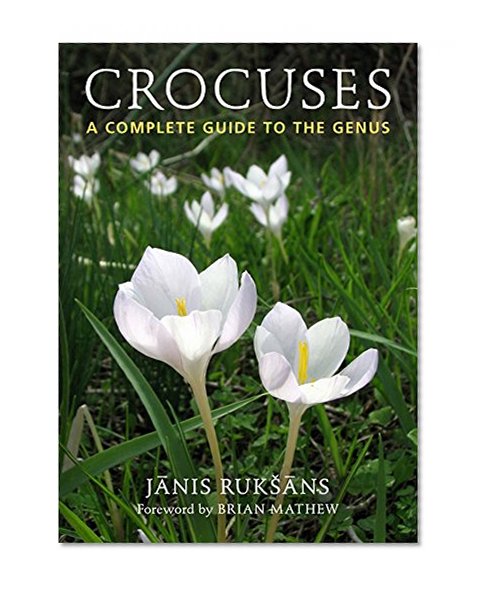Crocuses: A Complete Guide to the Genus