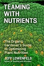 Book Cover Teaming with Nutrients: The Organic Gardener’s Guide to Optimizing Plant Nutrition